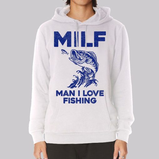 MILF for Man I Love Fishing Hoodie