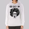 Melanin History God Says I Am Hoodie