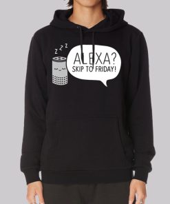 Meme Alexa Skip to Friday Hoodie Meme Alexa Skip to Friday Hoodie