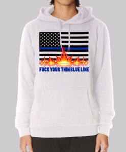 Meme Fuck Your Thin Blue Line Hoodie