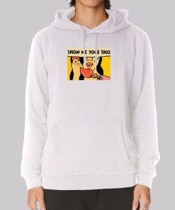 Meme Show Me Your Taco Hoodie