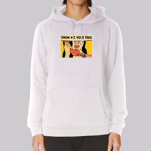 Meme Show Me Your Taco Hoodie