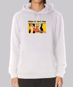 Meme Show Me Your Taco Hoodie 4