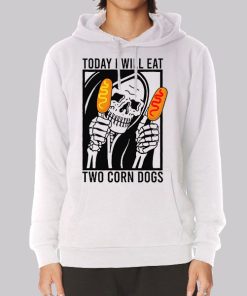 Meme Today I Will Eat Two Corn Dogs Hoodie Meme Today I Will Eat Two Corn Dogs Hoodie
