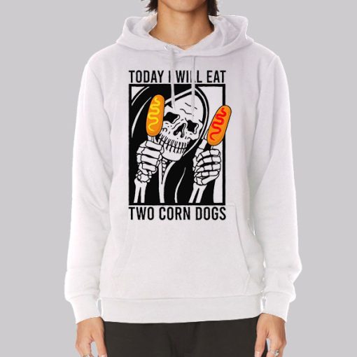 Meme Today I Will Eat Two Corn Dogs Hoodie