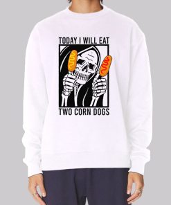 Meme Today I Will Eat Two Corn Dogs Hoodie