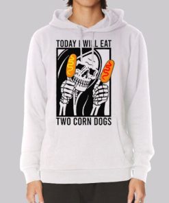 Meme Today I Will Eat Two Corn Dogs Hoodie 4