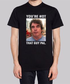 Meme Youre Not That Guy Pal Context Hoodie 3