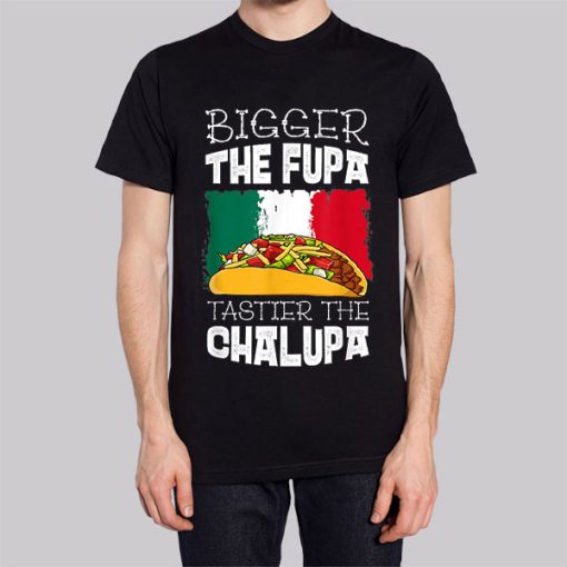 Mexico Bigger the Fupa Chalupa Hoodie