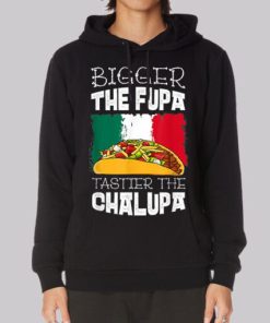 Mexico Bigger the Fupa Chalupa Hoodie 4