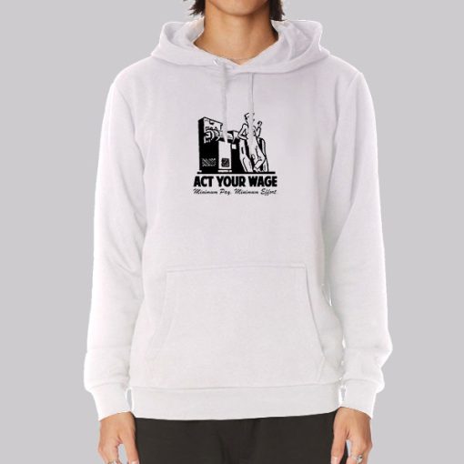 Minimum Pay Act Your Wage Hoodie