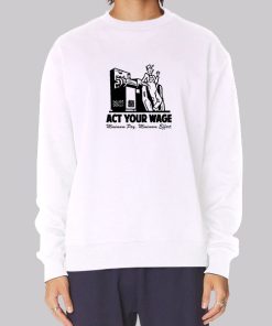 Minimum Pay Act Your Wage Hoodie