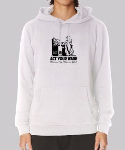 Minimum Pay Act Your Wage Hoodie 4