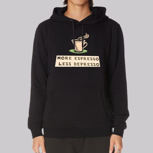 More Espresso Les Depresso Hoodie