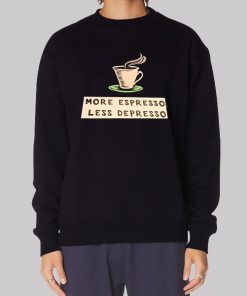 More Espresso Les Depresso Hoodie