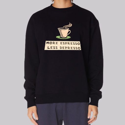 More Espresso Les Depresso Hoodie