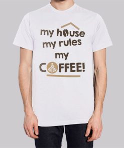 My House My Rules My Coffee Hoodie 2 My House My Rules My Coffee Hoodie 3