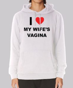 My Wifes Vagina Funny Hoodie My Wifes Vagina Funny Hoodie