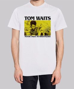 Never Talk to Strangers Tom Waits Hoodie 3