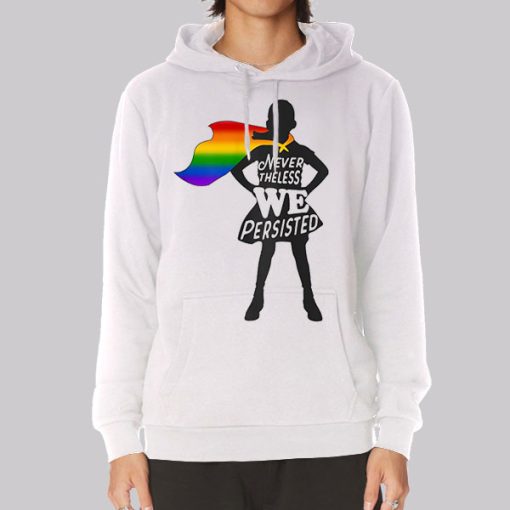 Nevertheless We Persisted Gay Pride Hoodie