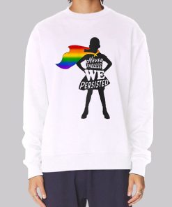 Nevertheless We Persisted Gay Pride Hoodie