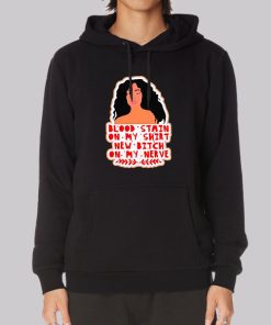 New Bitch on My Nerves Sza Bloodstain Hoodie New Bitch on My Nerves Sza Bloodstain Hoodie