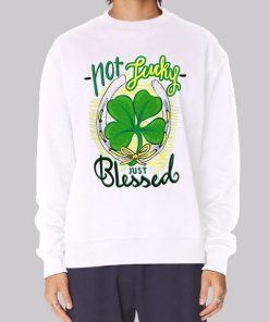 Not Lucky Just Blessed Irish Hoodie