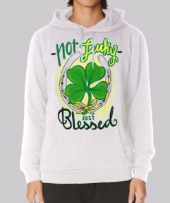 Not Lucky Just Blessed Irish Hoodie 4