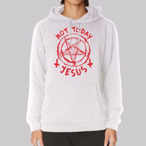 Not Today Jesus Satanic Hoodie