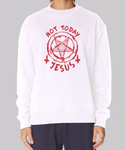 Not Today Jesus Satanic Hoodie