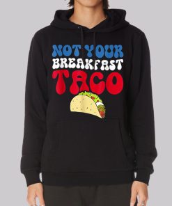 Not Your Breakfast Taco Hoodie 1