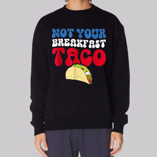 Not Your Breakfast Taco Hoodie