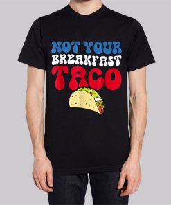 Not Your Breakfast Taco Hoodie 2 Not Your Breakfast Taco Hoodie 3