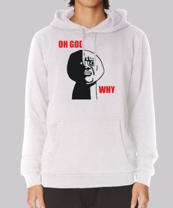 Oh God Meme Why Rage Face Hoodie