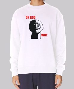 Oh God Meme Why Rage Face Hoodie