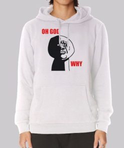 Oh God Meme Why Rage Face Hoodie 4