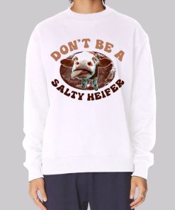 Parody Don’t Be a Salty Heifer Hoodie
