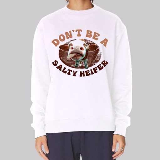 Parody Don’t Be a Salty Heifer Hoodie