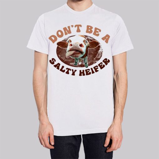 Parody Don’t Be a Salty Heifer Hoodie