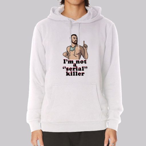 Parody I’m Not a Serial Killer Hoodie