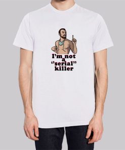 Parody I'm Not a Serial Killer Hoodie 2 Parody Im Not a Serial Killer Hoodie 3