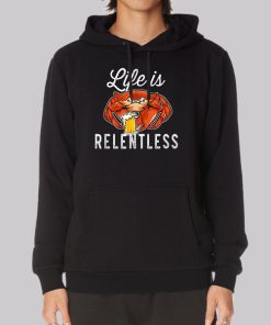 Parody Life Is Relentless Crab Hoodie