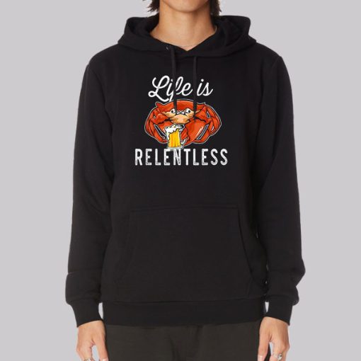 Parody Life Is Relentless Crab Hoodie