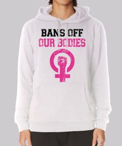 Pink Bans off Our Bodies Hoodie