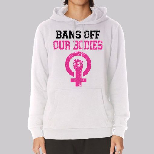 Pink Bans off Our Bodies Hoodie