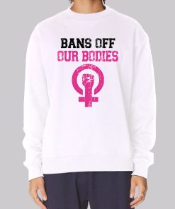 Pink Bans off Our Bodies Hoodie