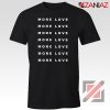 Quote Love More T-Shirt