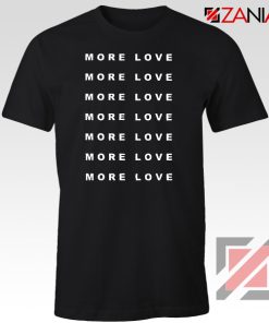Quote Love More T-Shirt