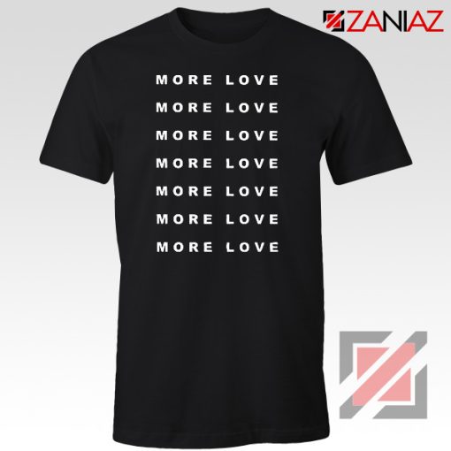 Quote Love More T-Shirt