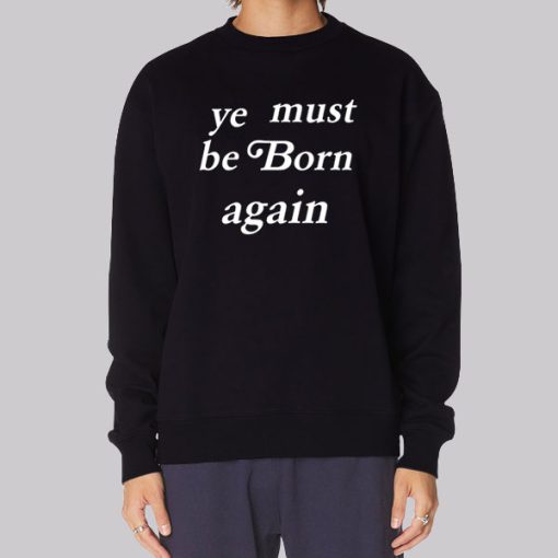 kanYe Must Be Born Again Ye Hoodie